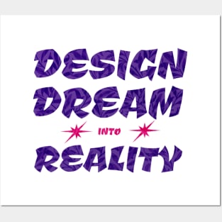 Design Dream into reality Posters and Art